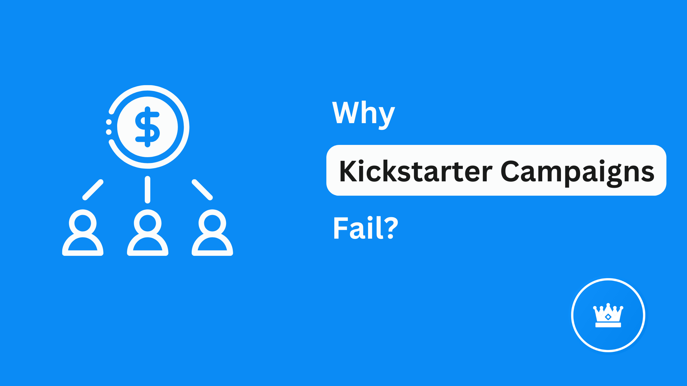 Why Do Kickstarter Cmapign Fails? The reason behind kickstarter campaign failure. 
